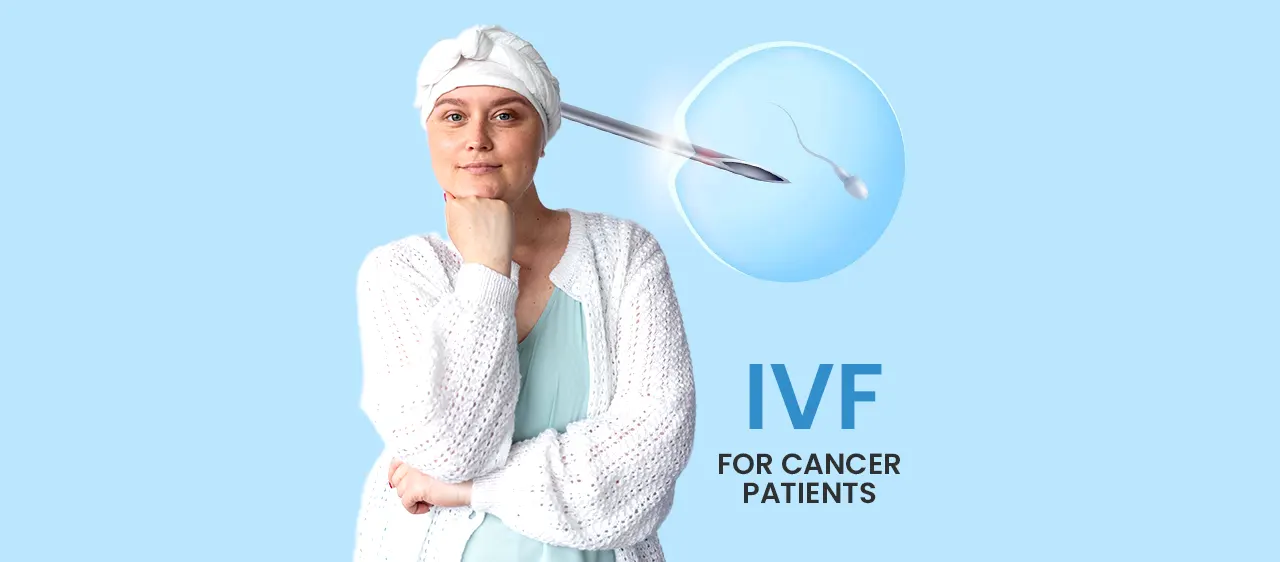 IVF For Cancer Patients – A Ray of Hope for Cancer Patients